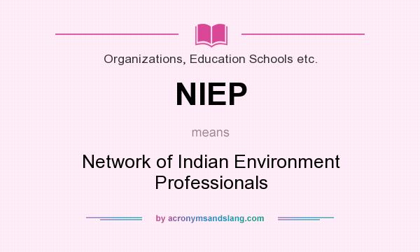 What does NIEP mean? It stands for Network of Indian Environment Professionals