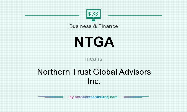 What does NTGA mean? It stands for Northern Trust Global Advisors Inc.