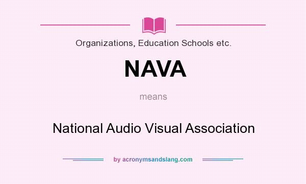 What does NAVA mean? It stands for National Audio Visual Association