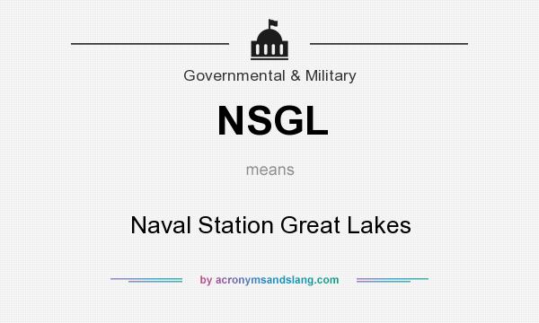 What does NSGL mean? It stands for Naval Station Great Lakes