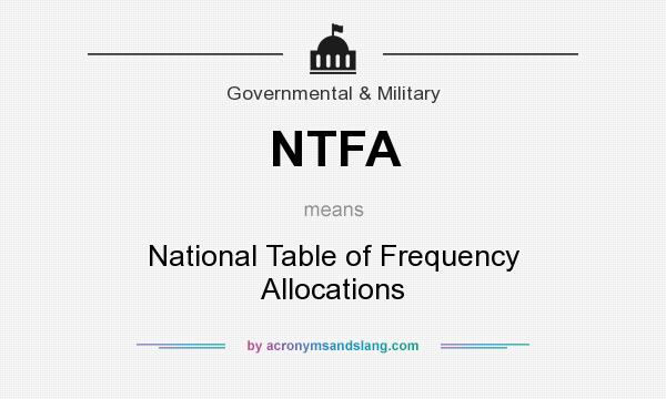 What does NTFA mean? It stands for National Table of Frequency Allocations