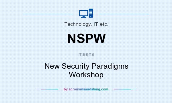 What does NSPW mean? It stands for New Security Paradigms Workshop