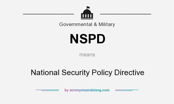 What does NSPD mean? It stands for National Security Policy Directive