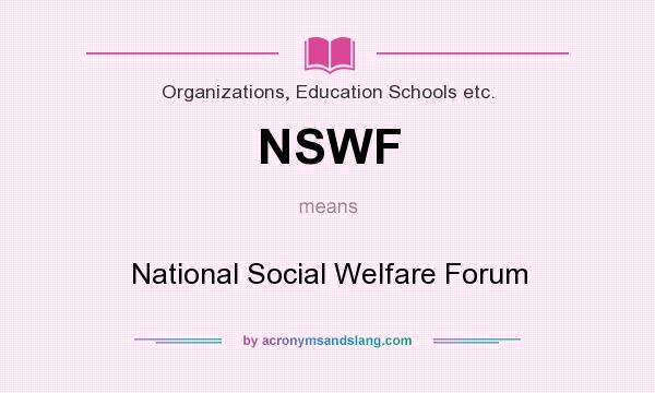 What does NSWF mean? It stands for National Social Welfare Forum