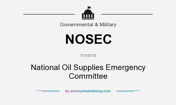 What does NOSEC mean? It stands for National Oil Supplies Emergency Committee