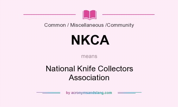 What does NKCA mean? It stands for National Knife Collectors Association