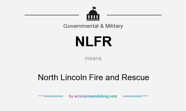 What does NLFR mean? It stands for North Lincoln Fire and Rescue