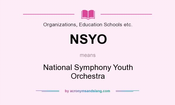 What does NSYO mean? It stands for National Symphony Youth Orchestra