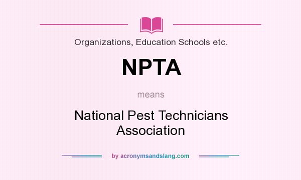 What does NPTA mean? It stands for National Pest Technicians Association