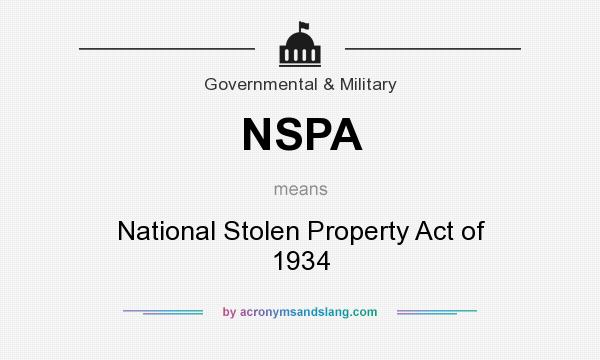 What does NSPA mean? It stands for National Stolen Property Act of 1934