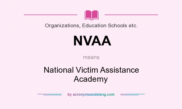 What does NVAA mean? It stands for National Victim Assistance Academy