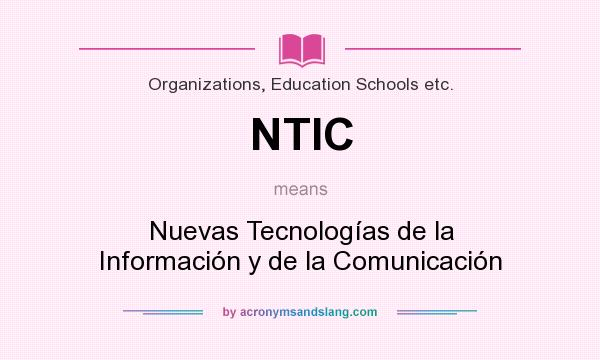 What does NTIC mean? It stands for Nuevas Tecnologías de la Información y de la Comunicación