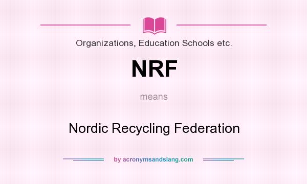 What does NRF mean? It stands for Nordic Recycling Federation