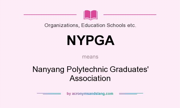 What does NYPGA mean? It stands for Nanyang Polytechnic Graduates` Association