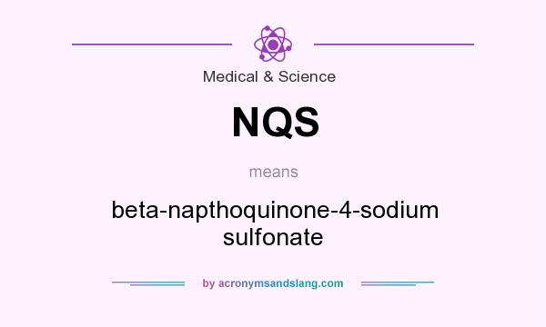 What does NQS mean? It stands for beta-napthoquinone-4-sodium sulfonate