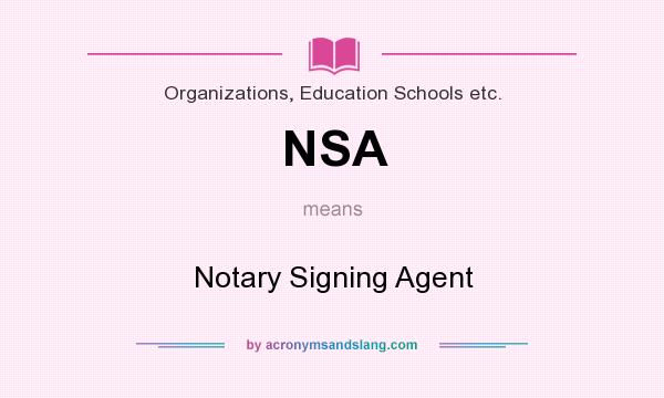 What does NSA mean? It stands for Notary Signing Agent