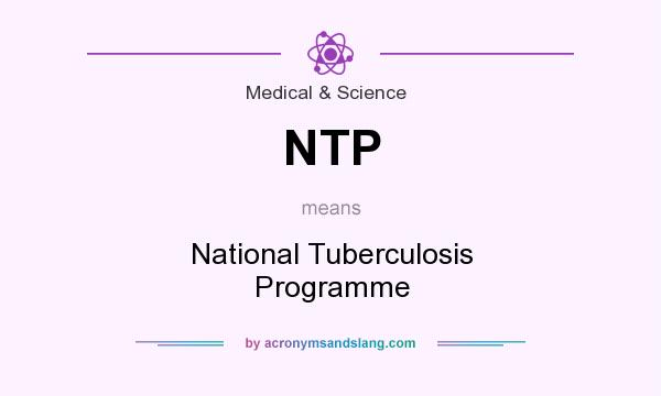 What does NTP mean? It stands for National Tuberculosis Programme