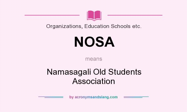 What does NOSA mean? It stands for Namasagali Old Students Association