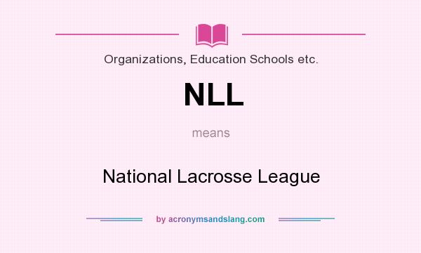What does NLL mean? It stands for National Lacrosse League
