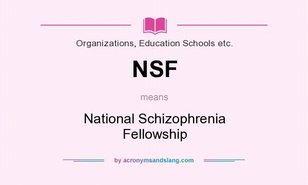 What does NSF mean? It stands for National Schizophrenia Fellowship