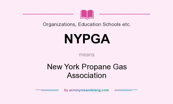 What does NYPGA mean? It stands for New York Propane Gas Association