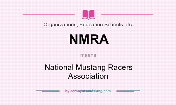 What does NMRA mean? It stands for National Mustang Racers Association