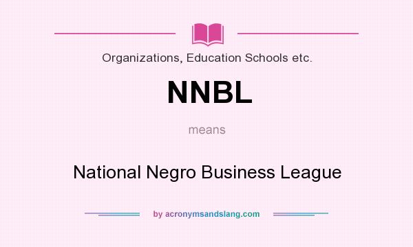 What does NNBL mean? It stands for National Negro Business League