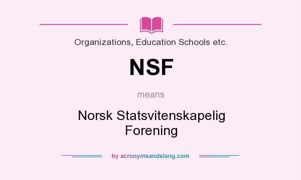 What does NSF mean? It stands for Norsk Statsvitenskapelig Forening