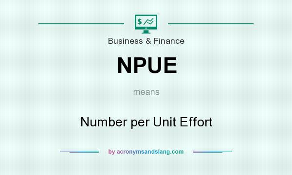 What does NPUE mean? It stands for Number per Unit Effort