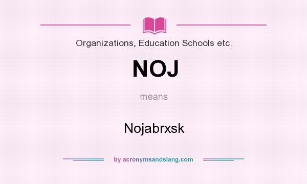 What does NOJ mean? It stands for Nojabrxsk