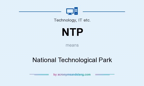 What does NTP mean? It stands for National Technological Park
