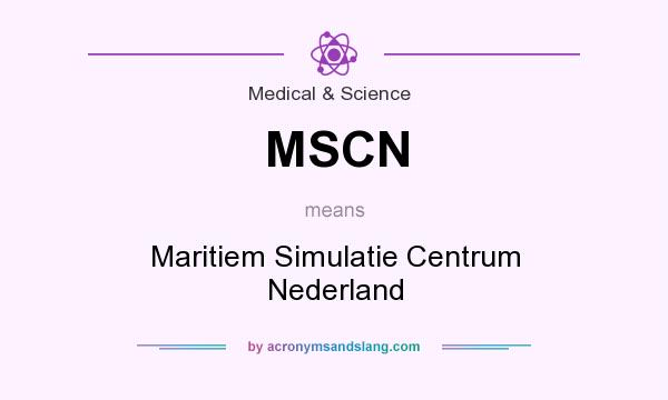 What does MSCN mean? It stands for Maritiem Simulatie Centrum Nederland