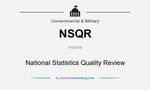 What does NSQR mean? It stands for National Statistics Quality Review