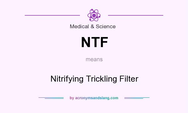 What does NTF mean? It stands for Nitrifying Trickling Filter