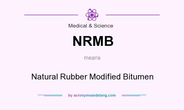 What does NRMB mean? It stands for Natural Rubber Modified Bitumen