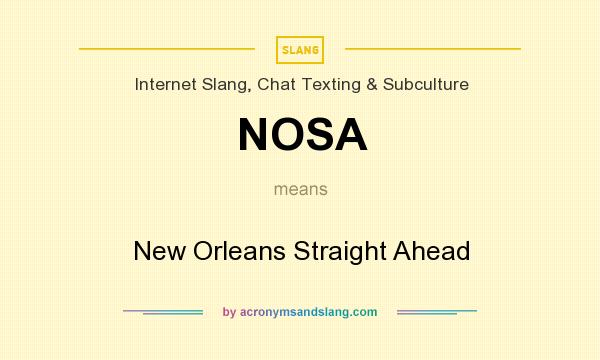 What does NOSA mean? It stands for New Orleans Straight Ahead