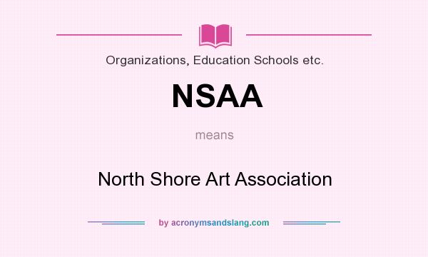 What does NSAA mean? It stands for North Shore Art Association