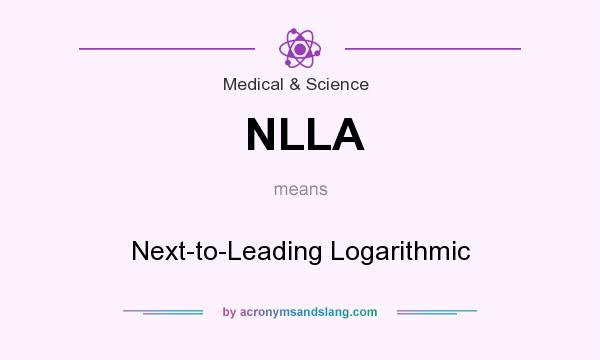 What does NLLA mean? It stands for Next-to-Leading Logarithmic