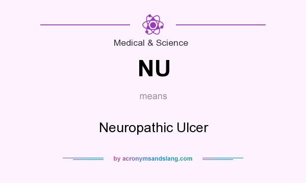 What does NU mean? It stands for Neuropathic Ulcer