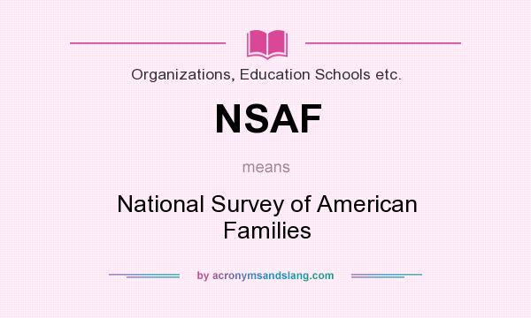 What does NSAF mean? It stands for National Survey of American Families