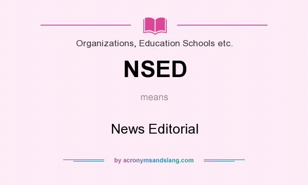 What does NSED mean? It stands for News Editorial