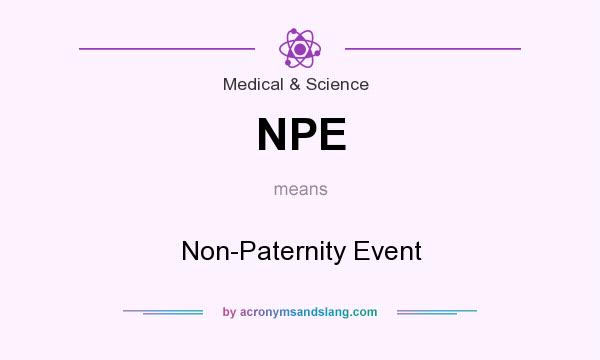 What does NPE mean? It stands for Non-Paternity Event