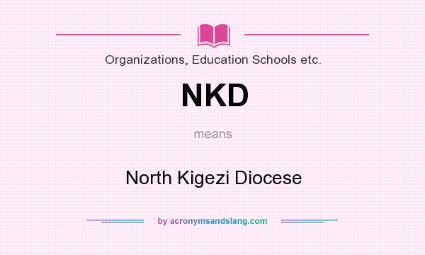 What does NKD mean? It stands for North Kigezi Diocese