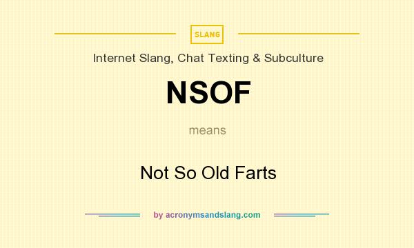 What does NSOF mean? It stands for Not So Old Farts