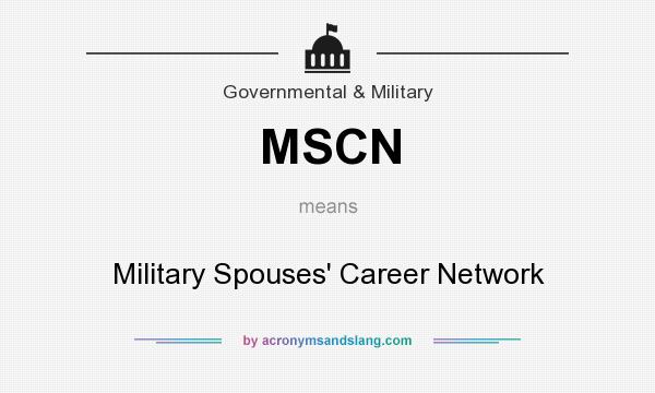 What does MSCN mean? It stands for Military Spouses` Career Network