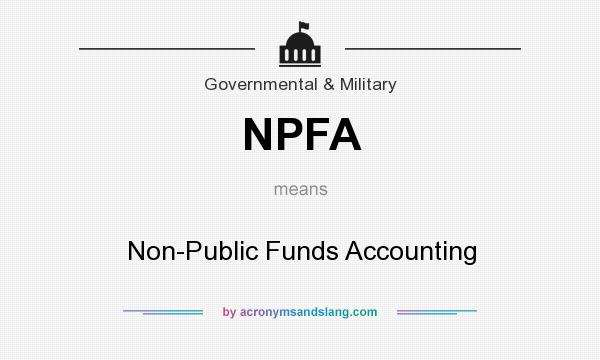 What does NPFA mean? It stands for Non-Public Funds Accounting