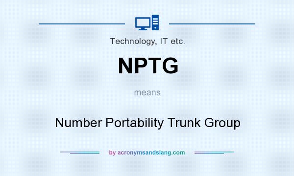What does NPTG mean? It stands for Number Portability Trunk Group