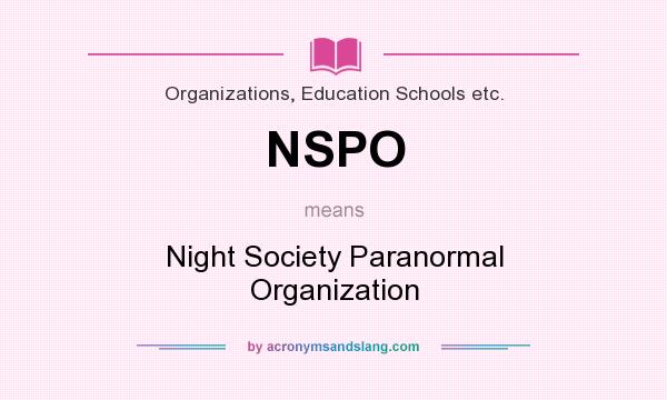 What does NSPO mean? It stands for Night Society Paranormal Organization
