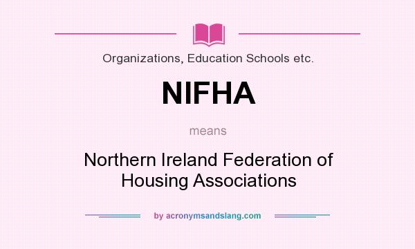 What does NIFHA mean? It stands for Northern Ireland Federation of Housing Associations