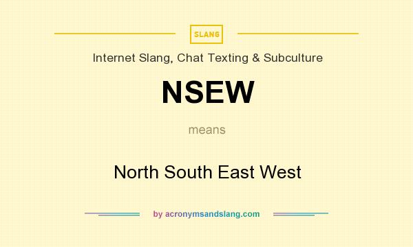 What does NSEW mean? It stands for North South East West